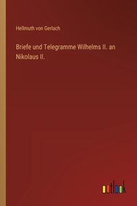 Briefe und Telegramme Wilhelms II. an Nikolaus II.