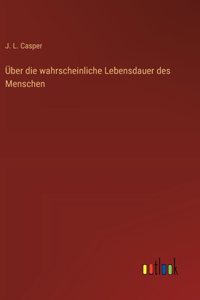 Über die wahrscheinliche Lebensdauer des Menschen