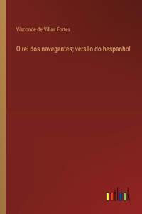 O rei dos navegantes; versão do hespanhol
