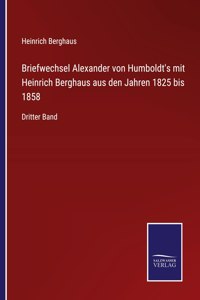 Briefwechsel Alexander von Humboldt's mit Heinrich Berghaus aus den Jahren 1825 bis 1858