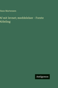 Af mit levnet; meddelelser - Forste Afdeling