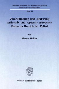 Zweckbindung Und -Anderung Praventiv Und Repressiv Erhobener Daten Im Bereich Der Polizei