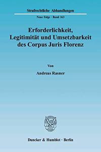 Erforderlichkeit, Legitimitat Und Umsetzbarkeit Des Corpus Juris Florenz