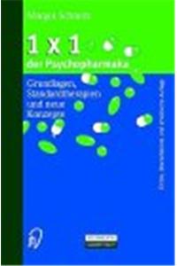 1x1 Der Psychopharmaka: Grundlagen, Standardtherapien Und Neue Konzepte