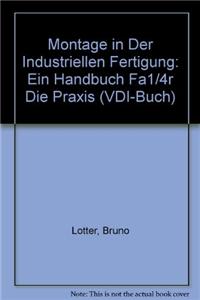 Montage in Der Industriellen Fertigung: Ein Handbuch Fa1/4r Die Praxis