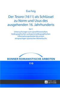 Der Tesoro (1611) als Schluessel zu Norm und Usus des ausgehenden 16. Jahrhunderts