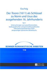 Tesoro (1611) als Schluessel zu Norm und Usus des ausgehenden 16. Jahrhunderts