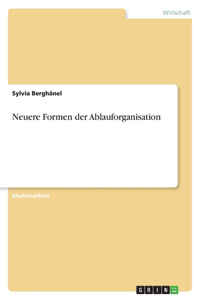 Neuere Formen der Ablauforganisation