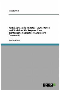 Kallimachos und Philetas - Autoritäten und Vorbilder für Properz. Zum dichterischen Selbstverständnis im Carmen III,1