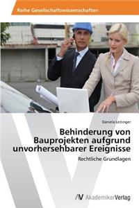 Behinderung von Bauprojekten aufgrund unvorhersehbarer Ereignisse