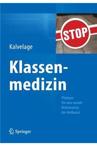 Klassenmedizin: Plädoyer Für Eine Soziale Reformation Der Heilkunst