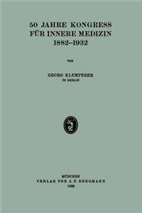 50 Jahre Kongress Für Innere Medizin 1882-1932