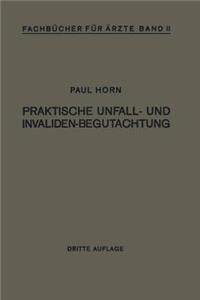 Praktische Unfall- Und Invalidenbegutachtung: Bei Sozialer Und Privater Versicherung Reichsversorgung Und Haftpflichtfällen