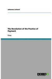 The Revolution of the Practice of Payment