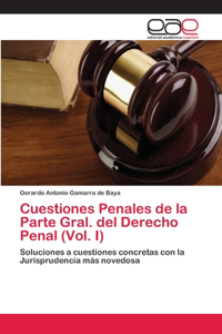 Cuestiones Penales de la Parte Gral. del Derecho Penal (Vol. I)