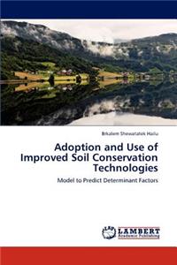 Adoption and Use of Improved Soil Conservation Technologies