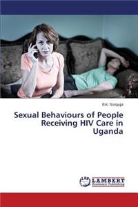 Sexual Behaviours of People Receiving HIV Care in Uganda