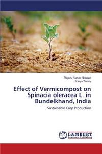 Effect of Vermicompost on Spinacia oleracea L. in Bundelkhand, India