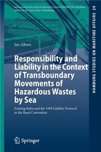Responsibility and Liability in the Context of Transboundary Movements of Hazardous Wastes by Sea: Existing Rules and the 1999 Liability Protocol to the Basel Convention
