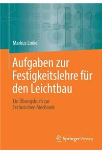Aufgaben zur Festigkeitslehre für den Leichtbau