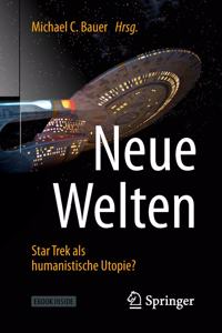 Neue Welten - Star Trek ALS Humanistische Utopie?