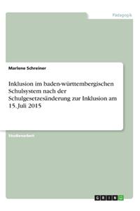 Inklusion im baden-württembergischen Schulsystem nach der Schulgesetzesänderung zur Inklusion am 15. Juli 2015