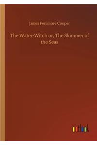 Water-Witch or, The Skimmer of the Seas