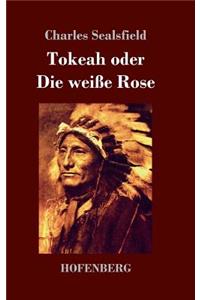 Tokeah oder Die weiße Rose