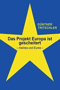 Projekt Europa ist gescheitert