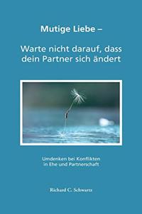 Mutige Liebe - Warte nicht darauf, dass dein Partner sich ändert