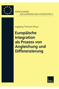 Europäische Integration ALS Prozess Von Angleichung Und Differenzierung