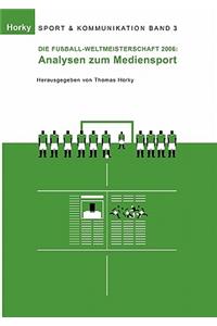 Die Fußball-WM 2006 - Analysen zum Mediensport