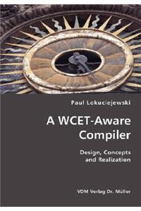 WCET-Aware Compiler- Design, Concepts and Realization