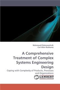 Comprehensive Treatment of Complex Systems Engineering Design