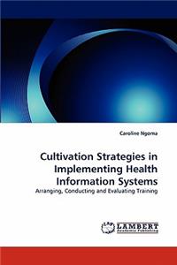 Cultivation Strategies in Implementing Health Information Systems