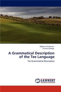 A Grammatical Description of the Tee Language