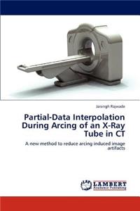 Partial-Data Interpolation During Arcing of an X-Ray Tube in CT