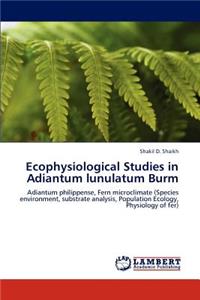 Ecophysiological Studies in Adiantum lunulatum Burm