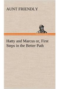 Hatty and Marcus or, First Steps in the Better Path