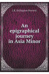 An Epigraphical Journey in Asia Minor