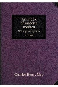 An Index of Materia Medica with Prescription Writing