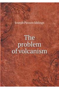 The Problem of Volcanism