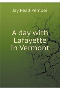 A day with Lafayette in Vermont