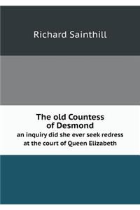The old Countess of Desmond an inquiry did she ever seek redress at the court of Queen Elizabeth