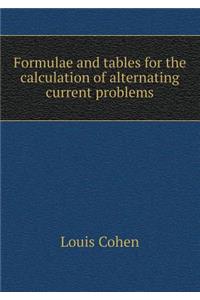 Formulae and Tables for the Calculation of Alternating Current Problems