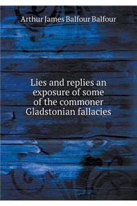 Lies and Replies an Exposure of Some of the Commoner Gladstonian Fallacies