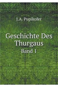 Geschichte Des Thurgaus Band 1