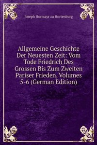 Allgemeine Geschichte Der Neuesten Zeit: Vom Tode Friedrich Des Grossen Bis Zum Zweiten Pariser Frieden, Volumes 5-6 (German Edition)