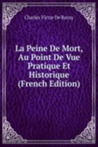 La Peine De Mort, Au Point De Vue Pratique Et Historique (French Edition)