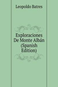 Exploraciones De Monte Alban (Spanish Edition)